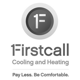 F FIRSTCALL COOLING AND HEATING PAY LESS, BE COMFORTABLE logo