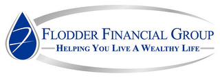 F FLODDER FINANCIAL GROUP HELPING YOU LIVE A WEALTHY LIFE logo