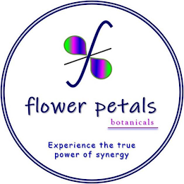 F FLOWER PETALS BOTANICALS EXPERIENCE THE TRUE POWER OF SYNERGY logo
