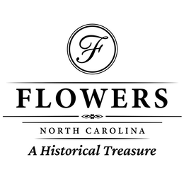 F FLOWERS NORTH CAROLINA A HISTORICAL TREASURE logo