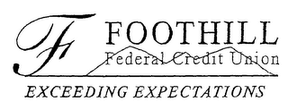 F FOOTHILL FEDERAL CREDIT UNION EXCEEDING EXPECTATIONS logo
