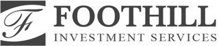 F FOOTHILL INVESTMENT SERVICES logo