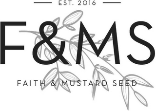 F & MS FAITH & MUSTARD SEED - EST. 2016 - logo