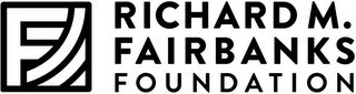 F RICHARD M. FAIRBANKS FOUNDATION logo