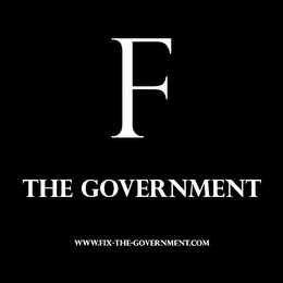 F THE GOVERNMENT WWW.FIX-THE-GOVERNMENT.COM logo