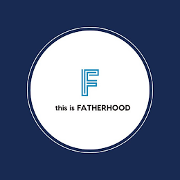 F THIS IS FATHERHOOD logo