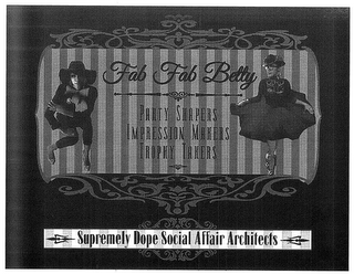FAB FAB BETTY PARTY SHAPERS IMPRESSION MAKERS TROPHY TAKERS SUPREMELY DOPE SOCIAL AFFAIR ARCHITECTS logo