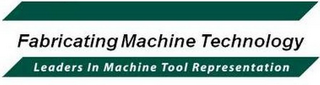 FABRICATING MACHINE TECHNOLOGY LEADERS IN MACHINE TOOL REPRESENTATION logo