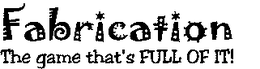 FABRICATION THE GAME THAT'S FULL OF IT! logo