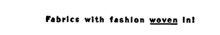 FABRICS WITH FASHION WOVEN IN! logo