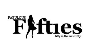 FABULOUS FIFTIES FIFTY IS THE NEW FIFTY. logo