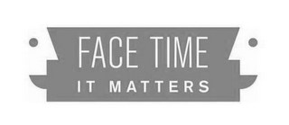 FACE TIME IT MATTERS logo
