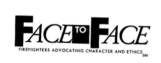 FACE TO FACE FIREFIGHTERS ADVOCATING CHARACTER AND ETHICS logo