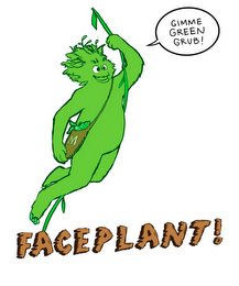 FACEPLANT! GIMME GREEN GRUB! logo