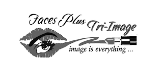 FACES PLUS TRI-IMAGE IMAGE IS EVERYTHING... logo