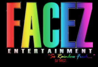 FACEZ ENTERTAINMENT "SO RAINBOW FRESH..." DJ TAILZ: logo