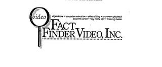 FACT FINDER VIDEO, INC. VIDEO DEPOSITIONS COMPUTER ANIMATION VIDEO EDITING COURTROOM PLAYBACK ACCIDENT SCENES 'DAY IN THE LIFE' TRAINING VIDEOS logo