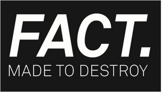 FACT. MADE TO DESTROY logo
