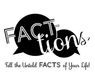 FACT- TIONS TELL THE UNTOLD FACTS OF YOUR LIFE! logo