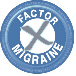 FACTOR X MIGRAINE FACTOR X MIGRAINE  FACTOR X MIGRAINE FACTOR X MIGRAINE FACTOR X MIGRAINE FACTOR X MIGRAINE FACTOR X MIGRAINE logo