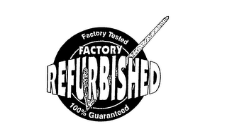 FACTORY REFURBISHED FACTORY TESTED 100% GUARANTEED logo