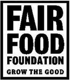 FAIR FOOD FOUNDATION GROW THE GOOD logo