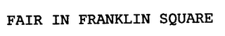 FAIR IN FRANKLIN SQUARE logo