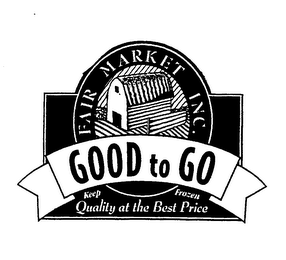 FAIR MARKET INC. GOOD TO GO KEEP FROZEN QUALITY AT THE BEST PRICE logo