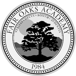 FAIR OAKS ACADEMY, 1984, VERITAS DECVS BONVM AVDENTIA logo