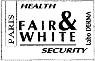 FAIR & WHITE HEALTH SECURITY LABO DERMA PARIS logo
