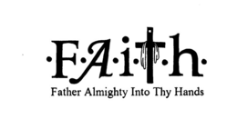 ·F·A·I·T·H· FATHER ALMIGHTY INTO THY HANDS logo