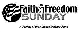 FAITH & FREEDOM SUNDAY A PROJECT OF THE ALLIANCE DEFENSE FUND logo