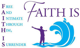 FAITH IS FREE AND INTIMATE THROUGH HIM,I SURRENDER logo