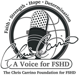 FAITH STRENGTH HOPE DETERMINATION CHRIS CARRINO A VOICE FOR FSHD THE CHRIS CARRINO FOUNDATION FOR FSHD logo