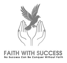 FAITH WITH SUCCESS NO SUCCESS CAN BE CONQUER WITHOUT FAITH logo