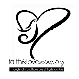 FAITH&LOVEMINISTRY THROUGH FAITH AND LOVE EVERYTHING IS POSSIBLE logo