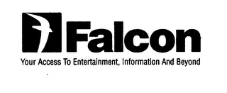 FALCON YOUR ACCESS TO ENTERTAINMENT, INFORMATION AND BEYOND logo