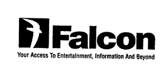 FALCON YOUR ACCESS TO ENTERTAINMENT, INFORMATION AND BEYOND logo