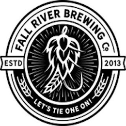 FALL RIVER BREWING CO. ESTD 2013 LET'S TIE ONE ON! logo