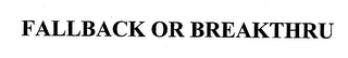 FALLBACK OR BREAKTHRU logo