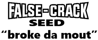 FALSE-CRACK SEED "BROKE DA MOUT" logo
