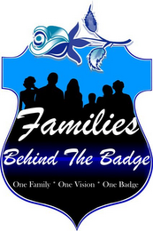 FAMILIES BEHIND THE BADGE ONE FAMILY * ONE VISION * ONE BADGE logo