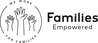 FAMILIES EMPOWERED WE WORK FOR FAMILIES logo