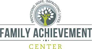 FAMILY ACHIEVEMENT CENTER PROVIDING HOPE. IMPROVING LIVES.