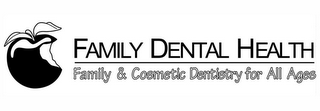 FAMILY DENTAL HEALTH FAMILY & COSMETIC DENTISTRY FOR ALL AGES logo