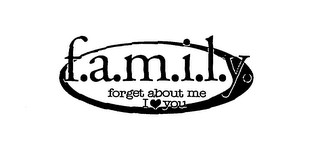 F.A.M.I.L.Y. FORGET ABOUT ME I YOU logo