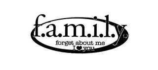 F.A.M.I.L.Y. FORGET ABOUT ME I YOU logo