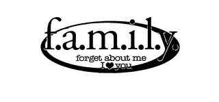 F.A.M.I.L.Y. FORGET ABOUT ME I YOU logo