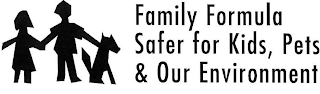 FAMILY FORMULA SAFER FOR KIDS, PETS & OUR ENVIRONMENT logo