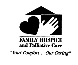 FAMILY HOSPICE AND PALLIATIVE CARE "YOUR COMFORT... OUR CARING" logo